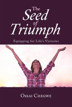 The Seed of Triumph: Equipping for Life's Victories - Chegwe, Ossai