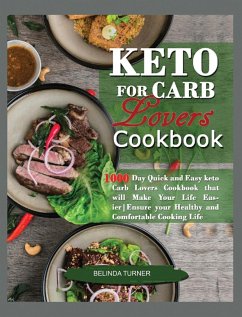 Keto for Carb Lovers Cookbook: Quick and Easy Keto Carb Lovers Cookbook that will Make your Life Easier. Ensure Your Healthy and Comfortable Cooking - Turner, Belinda