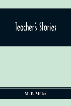 Teacher'S Stories - E. Miller, M.