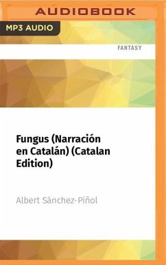 Fungus (Narración En Catalán) (Catalan Edition): El Rey de Los Pirineos - Sanchez-Piñol, Albert