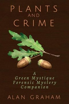 Plants and Crime: A Green Mystique Forensic Mystery Companion - Graham, Alan