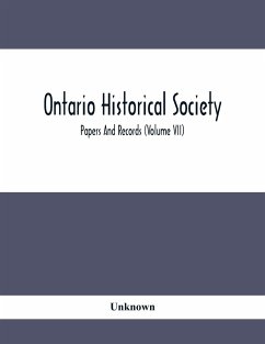 Ontario Historical Society; Papers And Records (Volume Vii) - Unknown