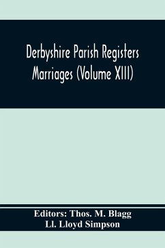 Derbyshire Parish Registers. Marriages (Volume Xiii) - Lloyd Simpson, Ll.