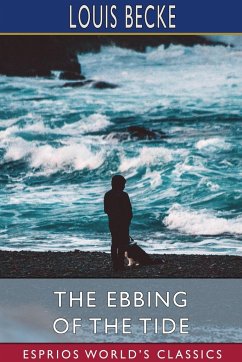 The Ebbing of the Tide (Esprios Classics) - Becke, Louis