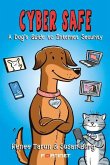 Cyber Safe: A Dog's Guide to Internet Security