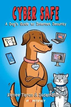 Cyber Safe: A Dog's Guide to Internet Security - Tarun, Renee; Burg, Susan