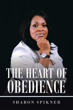 The Heart of Obedience - Spikner, Sharon