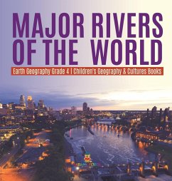 Major Rivers of the World   Earth Geography Grade 4   Children's Geography & Cultures Books - Baby