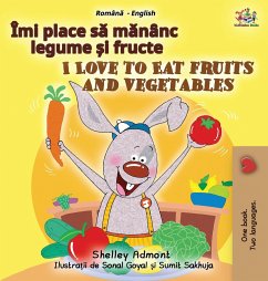 I Love to Eat Fruits and Vegetables (Romanian English Bilingual Children's Book) - Admont, Shelley; Books, Kidkiddos
