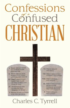Confessions of a Confused Christian - Tyrrell, Charles C.