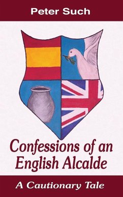 Confessions of an English Alcalde - Such, Peter