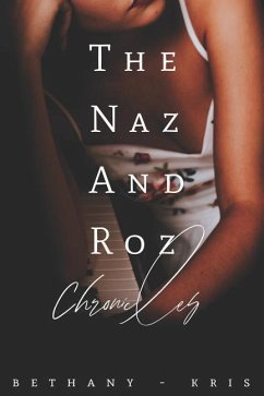 The Naz and Roz Chronicles - Bethany-Kris