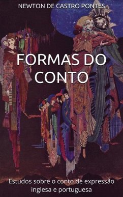 Formas do conto: estudos sobre o conto de expressão inglesa e portuguesa - Pontes, Newton de Castro