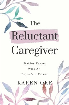 The Reluctant Caregiver - Oke, Karen