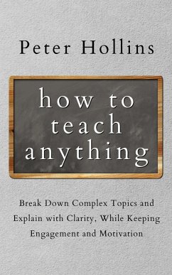How to Teach Anything - Hollins, Peter