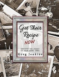 Get Their Recipe Now: Discover the Legacy of Your Loved Ones - Jenkins, Greg