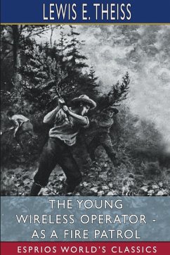 The Young Wireless Operator - As a Fire Patrol (Esprios Classics) - Theiss, Lewis E.