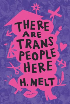 There Are Trans People Here - Melt, H.