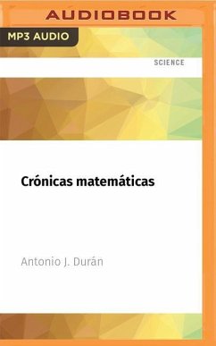 Crónicas Matemáticas: Una Breve Historia de la Ciencia Más Antigua Y Sus Personajes - Durán, Antonio J.