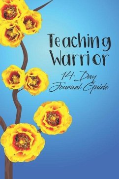 Teaching Warrior: 14 Day Journal Guide - Bartholomew, Selma K.