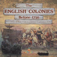 The English Colonies Before 1750   13 Colonies for Kids Grade 4   Children's Exploration Books - Baby