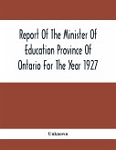 Report Of The Minister Of Education Province Of Ontario For The Year 1927