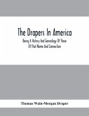 The Drapers In America, Being A History And Genealogy Of Those Of That Name And Connection