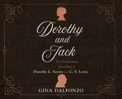 Dorothy and Jack: The Transforming Friendship of Dorothy L. Sayers and C.S. Lewis - Dalfonzo, Gina