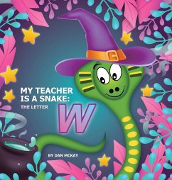 My Teacher is a Snake The Letter W - Mckay, Dan