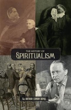 The History of Spiritualism (Vols. 1 and 2) - Doyle, Arthur Conan