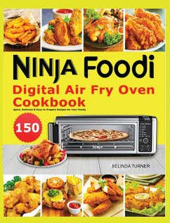 Ninja Foodi Digital Air Fry Oven Cookbook: 150 Quick, Delicious & Easy-to-Prepare Recipes for Your Family - Turner, Belinda