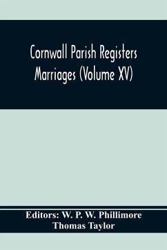 Cornwall Parish Registers. Marriages (Volume Xv) - Taylor, Thomas