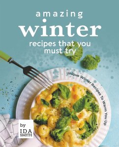 Amazing Winter Recipes That You Must Try - Smith, Ida