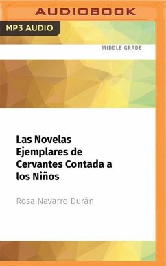 Las Novelas Ejemplares de Cervantes Contada a Los Niños - Durán, Rosa Navarro