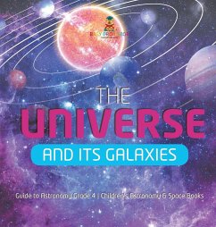 The Universe and Its Galaxies   Guide to Astronomy Grade 4   Children's Astronomy & Space Books - Baby