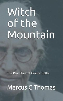 Witch of the Mountain: The Real Story of Granny Dollar - Thomas, Marcus C.