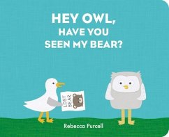 Hey Owl, Have You Seen My Bear? - Purcell, Rebecca