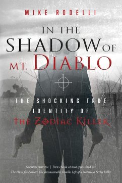 In the Shadow of Mt. Diablo: The Shocking True Identity of the Zodiac Killer - Rodelli, Mike