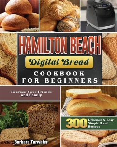 Hamilton Beach Digital Bread Cookbook for Beginners - Tarwater, Barbara