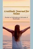 Gratitude Journal for Moms Guide to cultivate an Attitude of Gratitude
