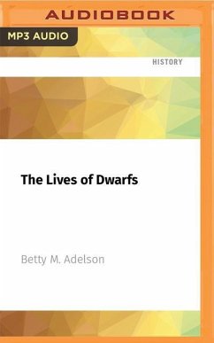 The Lives of Dwarfs: Their Journey from Public Curiosity Toward Social Liberation - Adelson, Betty M.