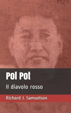 Pol Pot: Il diavolo rosso - Samuelson, Richard J.