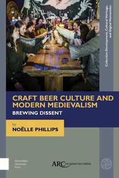 Craft Beer Culture and Modern Medievalism (eBook, PDF) - Phillips, Noëlle