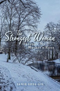 The Strongest Woman: Through My Mother's Eyes - Sosa Gil, Janie