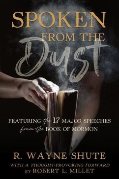 Spoken from the Dust: Featuring 17 Major Speeches from the Book of Mormon - Shute, Wayne