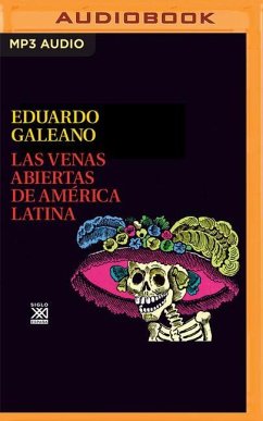 Las Venas Abiertas de América Latina - Galeano, Eduardo