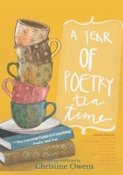 A Year of Poetry Tea Time: The Essential Guide to Everything Poetry and Tea - Owens, Christine Lynn