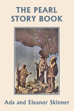 The Pearl Story Book (Yesterday's Classics) - Skinner, Ada M.; Skinner, Eleanor L.