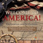 Welcome to America! Exploration and Settlement   Explorers of the Americas Grade 4   Children's Exploration Books