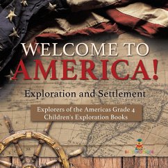 Welcome to America! Exploration and Settlement   Explorers of the Americas Grade 4   Children's Exploration Books - Baby